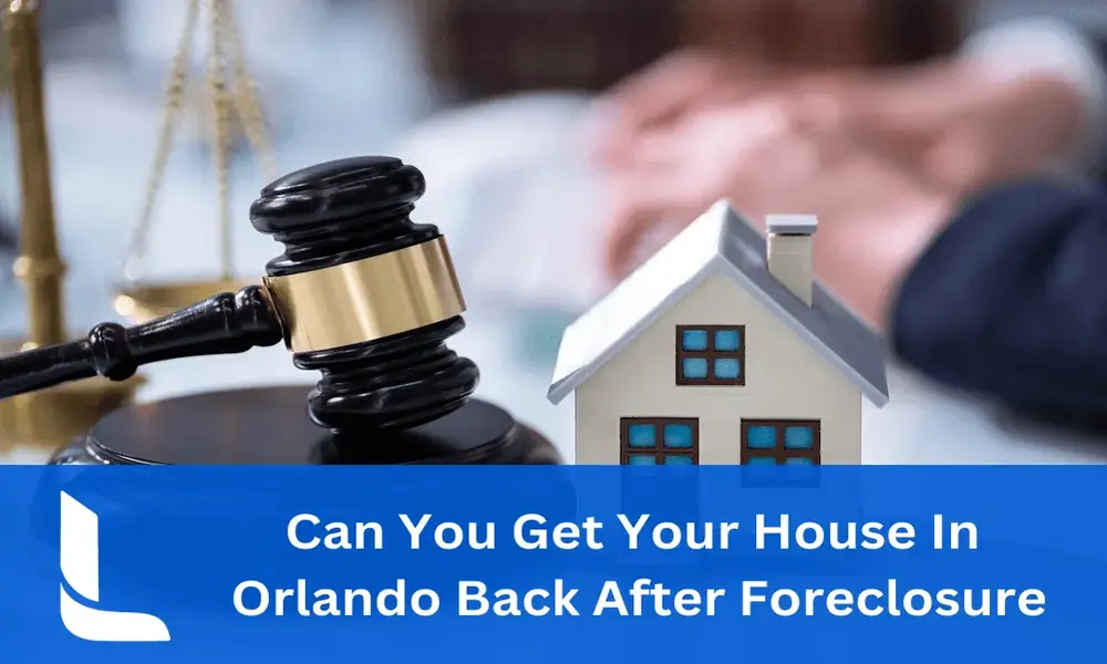 Can You Get Your House In Orlando Back After Foreclosure Can You Get Your House In Orlando Back After Foreclosure