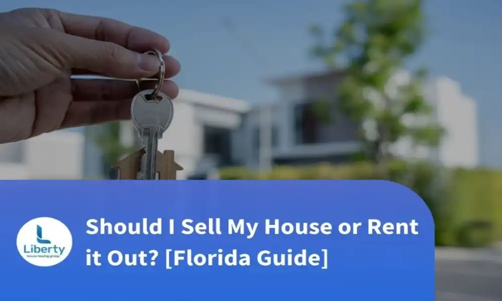 Should I Sell My House or Rent it Out? [Florida Guide]